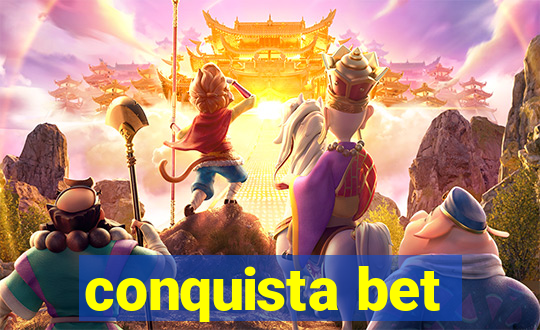 conquista bet